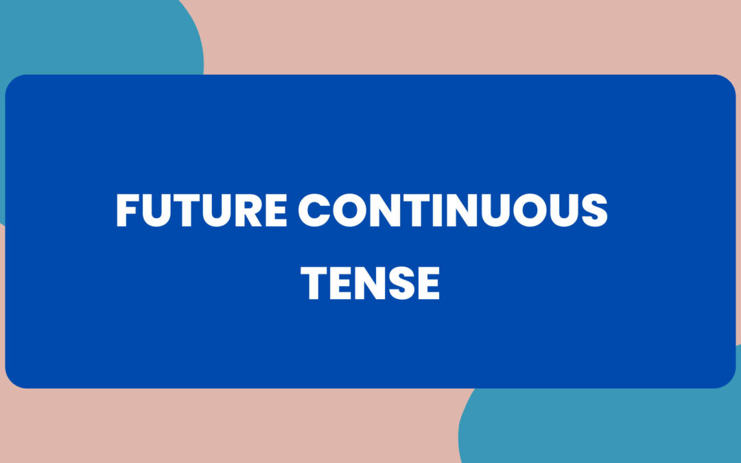 How to Use Future Continuous Tense?