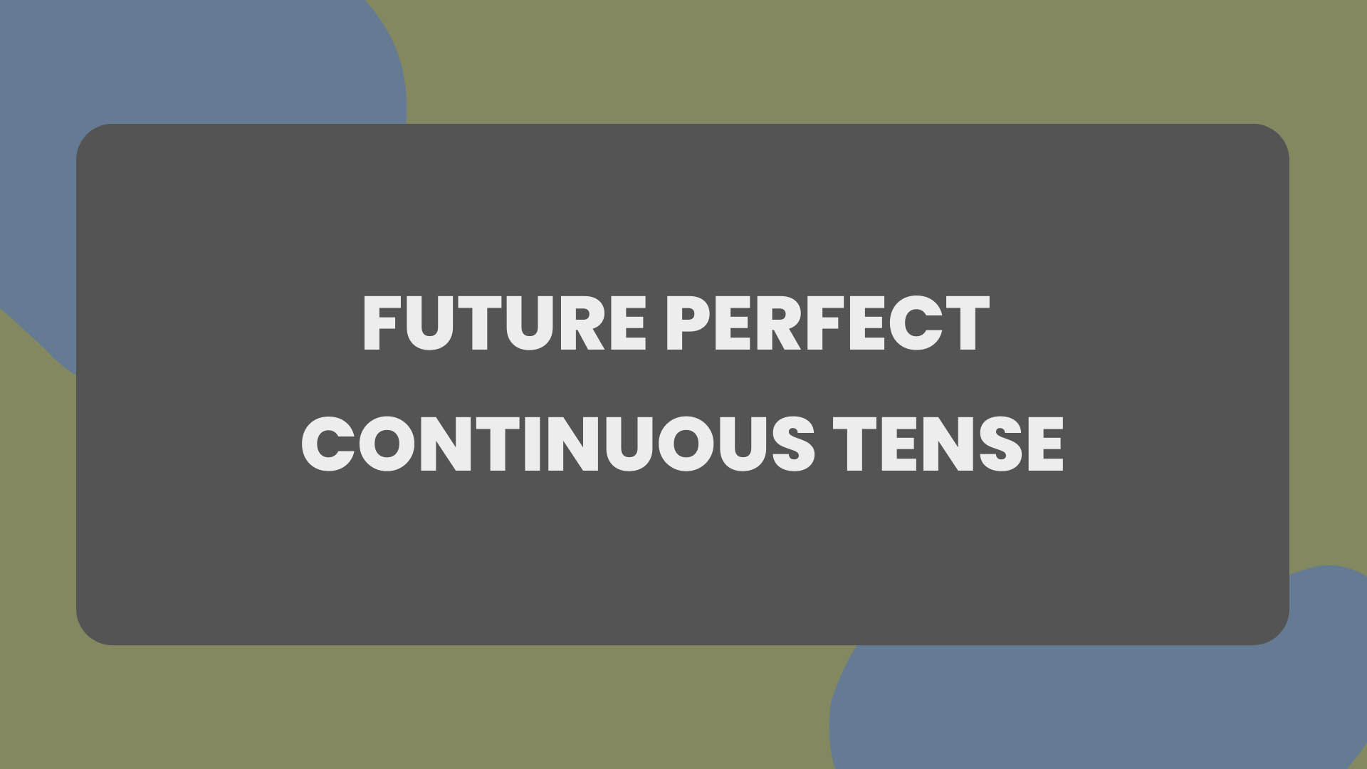 Learn Future Perfect Continuous Tense with examples