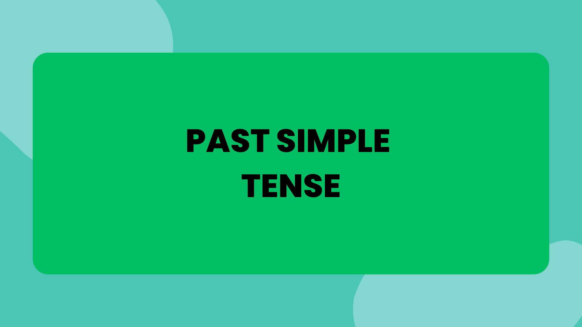 Past simple tense with examples and explanation
