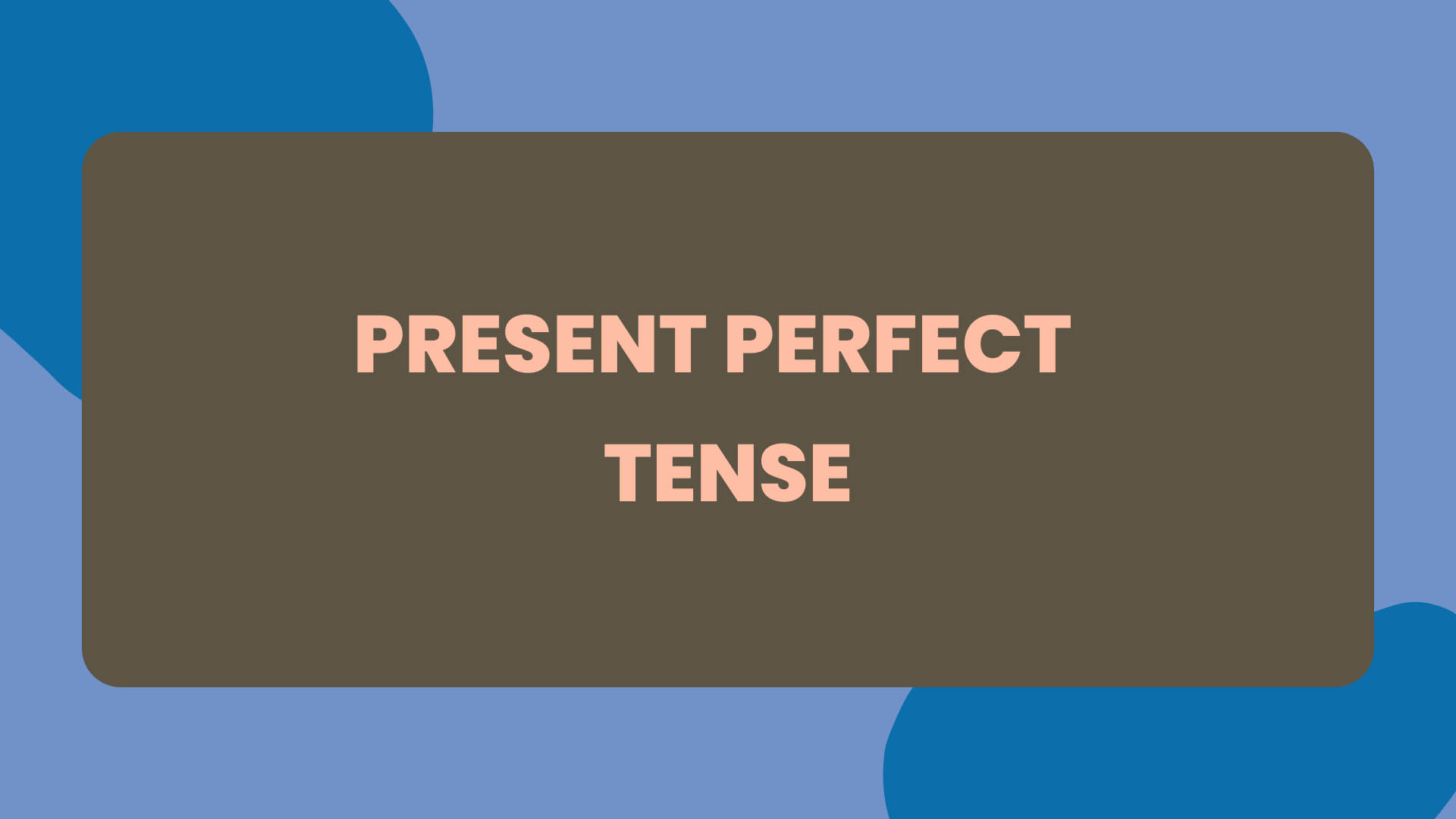 Present Perfect Tense: How to Correctly Use it in English Present Perfect Tense explained with examples
